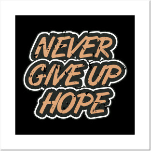 Never Give Up Hope Posters and Art